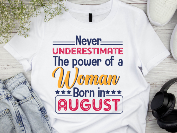 Rd august woman power shirt,born in august shirt,she is born in august shirt,birthday tee,august is my birthday shirt,8thmonth birthday shirt