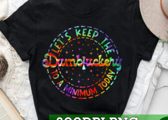 RD Lets Keep The Dumbfuckery To A Minimum Today, Funny PNG, Tie Dye, Sarcastic PNG, Png file for sublimate, Digital Download, PNG1