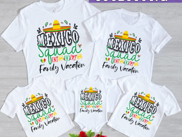 Rd mexico squad custom name family vacation, mexico squad shirt, mexico trip shirt, mexico crew t shirt design online