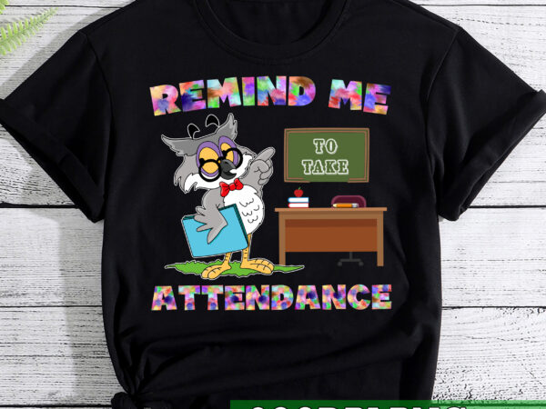 Rd teacher humor back to school remind me to take attendance t shirt design online