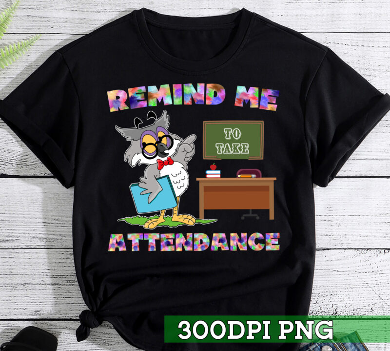 RD Teacher Humor Back To School Remind Me To Take Attendance