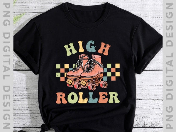 Retro skate png file for shirt, high roller design, groovy skating png, 90s 80s design for shirt, vinatge instant download hh