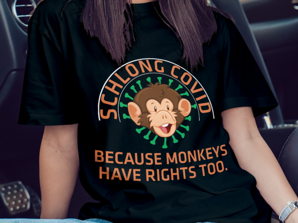 Schlong covid monkeys have rights too monkeypox virus t-shirt