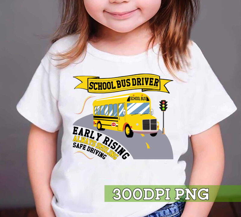School Bus Driver PNG File, Early Rising Always Smiling Safe Driving Design, School Bus Driver Gift, Gift For Him, Instant Download HC