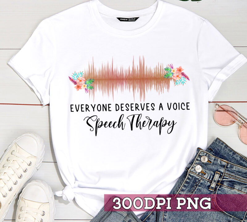 Speech Therapy PNG Design For Shirt Tote Bag, Everyone Deserves A Voice PNG File, Speech Therapist Gift, Speech Language Pathologist Gift HC