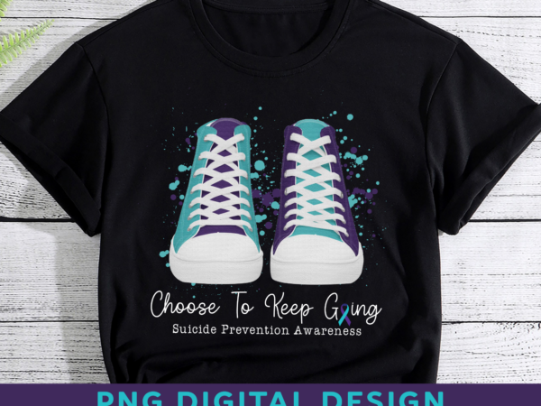 Suicide prevention awareness png file for shirt, purple turquoise sneakers, choose to keep going, suicide prevention week design hh