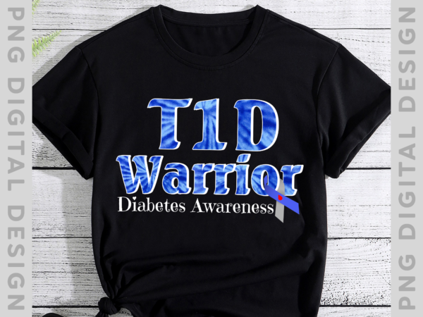 T1d warrior type 1 diabetes awareness diabetic blue tie dye nh t shirt designs for sale