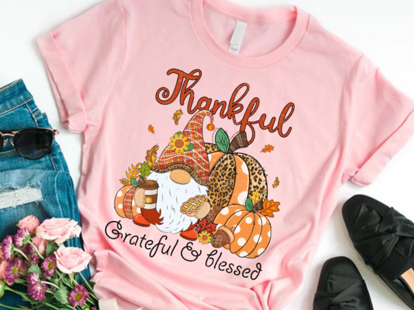 Thanksgiving png file for shirt, grateful thankful _ blessed design, thanksgiving gift, fall design, fall gift, gift for her hh