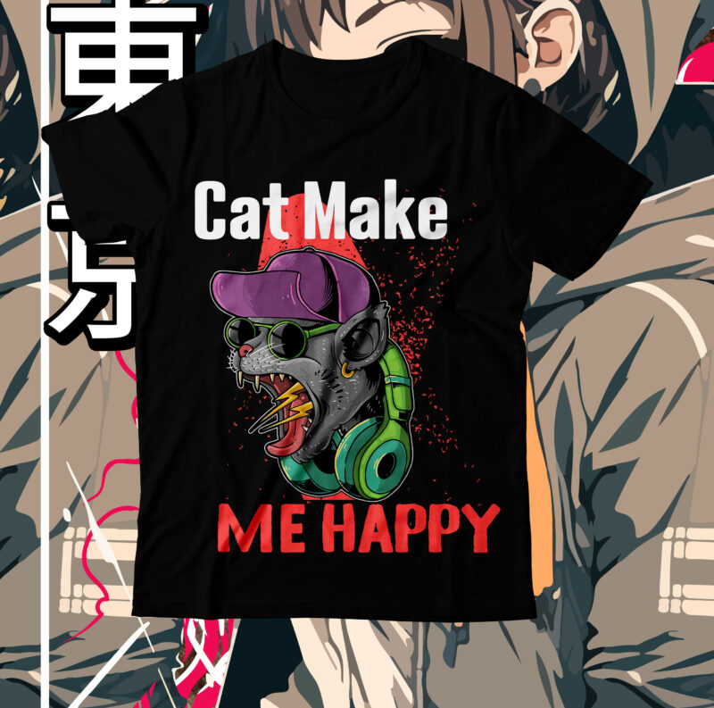 Cat Make Me Happy T-Shirt Design, Cat Make Me Happy SVG Cut File , cat t shirt design, cat shirt design, cat design shirt, cat tshirt design, fendi cat eye