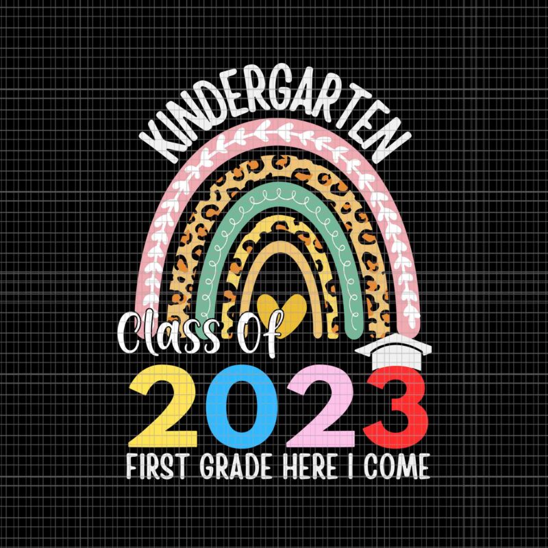 Kindergarten Class Of 2023 First Grade Here I Come Svg, Kindergarten Class Of 2023 Svg, Class Of 2023 Svg