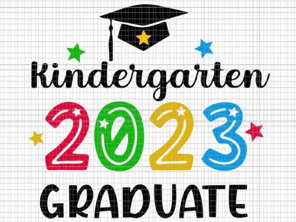 Class of 2023 kindergarten graduation svg, 2023 graduate svg, 2023 kindergarten svg, school svg t shirt vector file