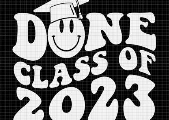 Done Class of 2023 Graduation Svg, Grad Seniors 2023 Svg, Seniors 2023 Svg t shirt vector illustration