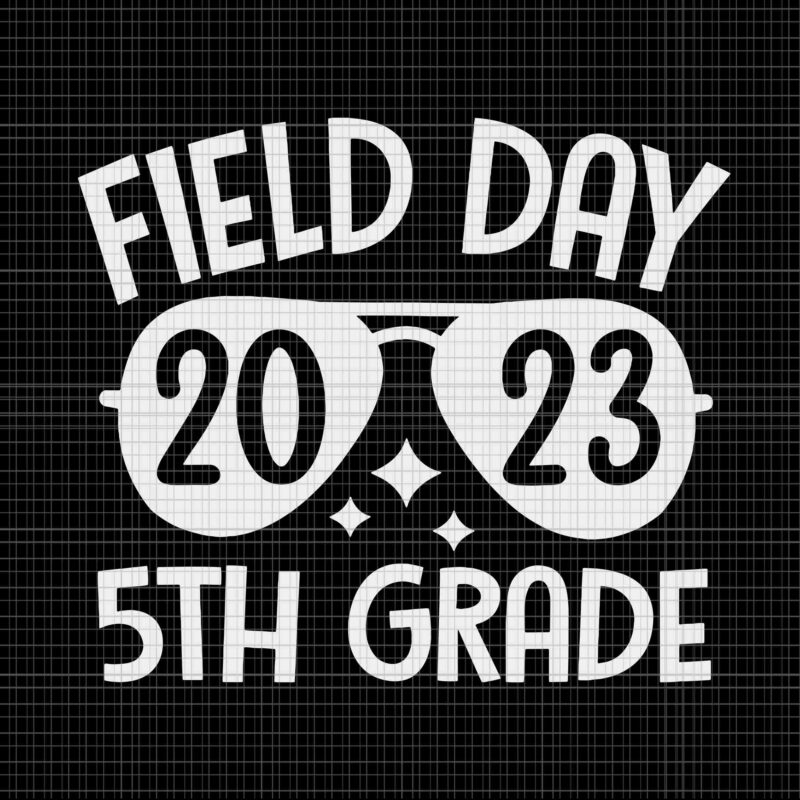 Field Day 2023 5th Grade Last Day Of School Svg, Last Day Of School Svg, School Svg, Field Day 2023 Svg