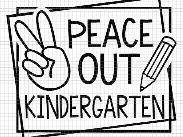 Peace out kindergarten last day of school summer break svg, peace out kindergarten svg, last day of school svg, summer break svg t shirt illustration