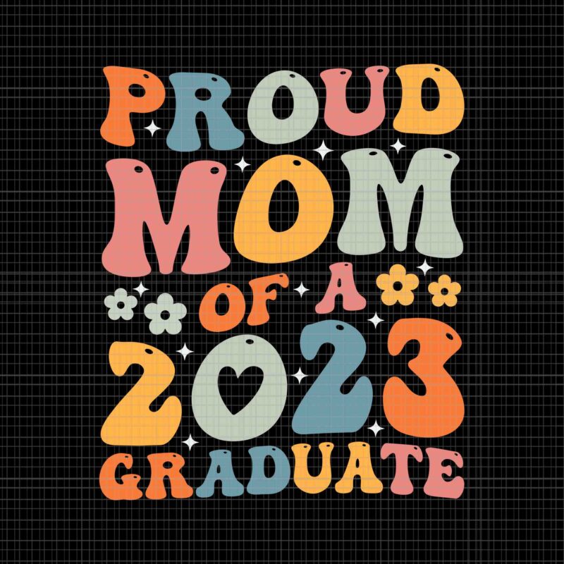 Proud Mom Of A Class Of 2023 Graduate Svg, Senior Graduation Mama Svg, Senior Graduation Svg, Mom Svg, Mom 2023 Svg