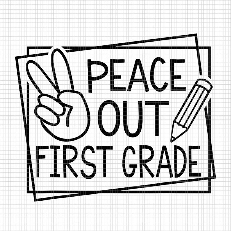 Peace Out First Grade Last Day Of School Summer Break Svg, Peace Out First Grade Svg, Last Day Of School, School Svg