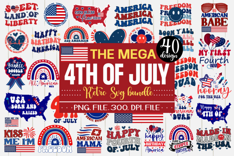 4th Of July Mega png Bundle - 40 Design 4th Of July Bundle,4th of July SVG Bundle, July 4th SVG, Fourth of July svg, America svg, USA Flag svg, Patriotic,