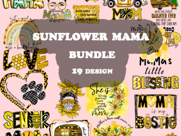 Sunflower mama bundle png, happy mother’s day, mother, mama t shirt template vector