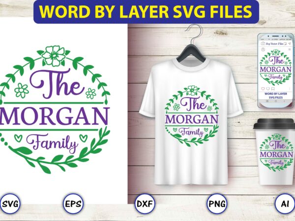 The morgan family,monogram svg bundle, t-shirt,monogram t-shirt, monogram vector, monogram svg vector, monogram design, monogram bundle, monogram t-shirt design,monogram alphabets, monogram letters svg, digital download, cricut, silhouette, circle svg bundle,