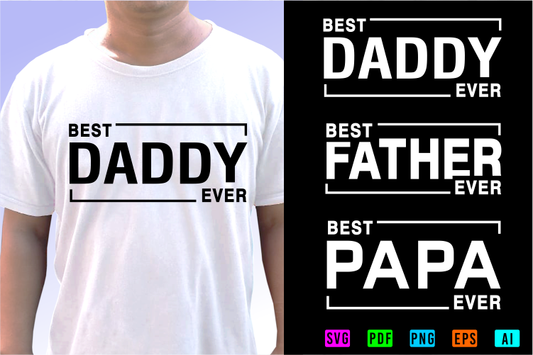 Dad T shirt Design SVG Graphic Vector, Best Father Ever, Best Dad Ever, Best Papa Ever