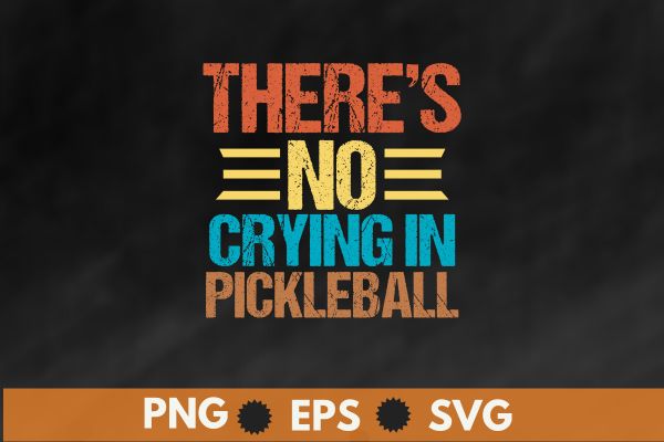 There’s no crying in pickleball t shirt design vector, funny pickleball sports, pickleball lover girl saying