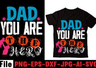 Dad You Are The Hero T-shirt Design,Behind Every Great Daughter Is A Truly Amazing Dad T-shirt Design,Om sublimation,Mother’s Day Sublimation Bundle,Mothers Day png,Mom png,Mama png,Mommy png, mom life png,blessed mama