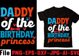 Daddy Of The Birthday Princess T-shirt Design,Behind Every Great Daughter Is A Truly Amazing Dad T-shirt Design,Om sublimation,Mother’s Day Sublimation Bundle,Mothers Day png,Mom png,Mama png,Mommy png, mom life png,blessed mama