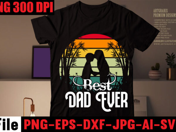 Best dad ever t-shirt design,ain’t no hood like fatherhood t-shirt design,ain’t no daddy like the one i got t-shirt design,surviving fatherhood one beer at a time t-shirt design,ain’t no daddy