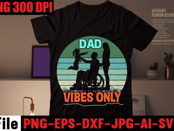 Dad vibes only t-shirt design,dad jokes you mean rad jokes t-shirt design,dad jokes loading please wait t-shirt design,dad cooler than yours t-shirt design,dad bod you mean father figure t-shirt design,breaker