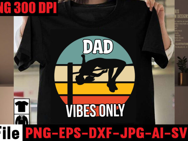 Dad vibes only t-shirt design,dad jokes you mean rad jokes t-shirt design,dad jokes loading please wait t-shirt design,dad cooler than yours t-shirt design,dad bod you mean father figure t-shirt design,breaker