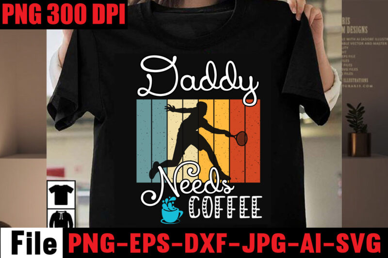 Daddy Needs Coffee T-shirt Design,Daddy is My Hero T-shirt Design,Dad Vibes Only T-shirt Design,Dad Jokes You Mean Rad Jokes T-shirt Design,Dad Jokes Loading Please Wait T-shirt Design,Dad Cooler Than Yours