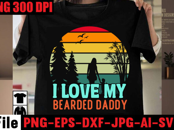 I love my bearded daddy t-shirt design,i found my prince his name is daddy t-shirt design,husband father hero t-shirt design,happy father’s day t-shirt design,fatherhood nailed it t-shirt design,surviving fatherhood one