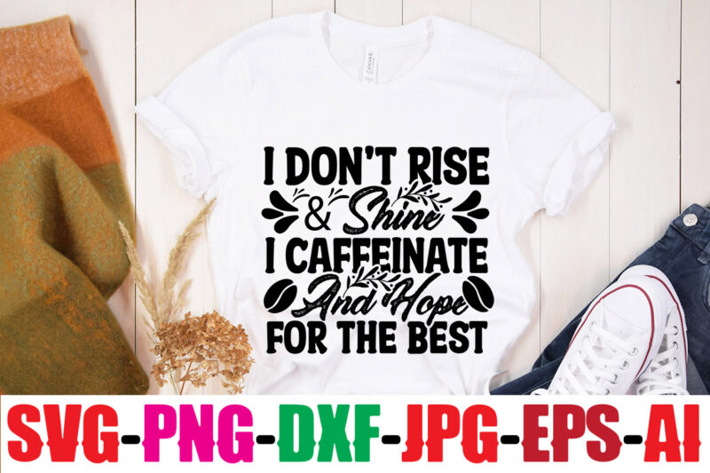 I Don t Rise & Shine I Caffeinate And Hope For The Best T-shirt Design,Coffee And Mascara T-shirt Design,coffee svg bundle, coffee, coffee svg, coffee makers, coffee near me, coffee