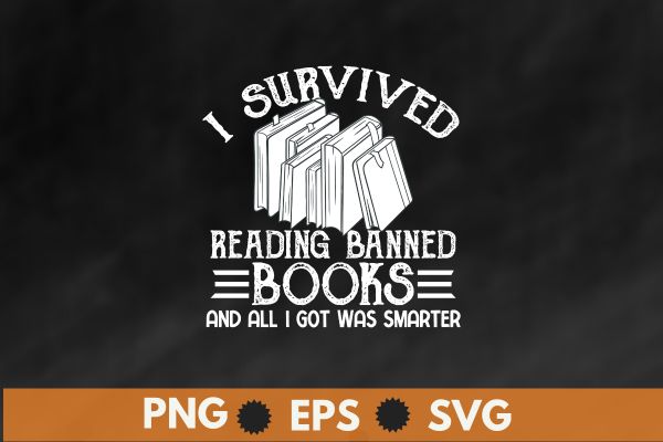 I Survived Reading Banned Books Book Lover Bookaholic T-Shirt design vector