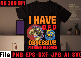 I Have O.F.D Obsessive Fishing Disorer T-shirt Design,Education Is Important But Fishing Is Importanter T-shirt Design,Fishing T-shirt Design Bundle,Fishing Retro Vintage,fishing,bass fishing,fishing videos,florida fishing,fishing video,catch em all fishing,fishing tips,kayak fishing,sewer