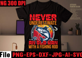 Never Underestimate An Old Man With A Fishing Rod T-shirt Design,Education Is Important But Fishing Is Importanter T-shirt Design,Fishing T-shirt Design Bundle,Fishing Retro Vintage,fishing,bass fishing,fishing videos,florida fishing,fishing video,catch em all