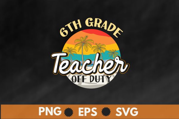 Last Day Of School For 6th grade Teacher Off Duty Tie Dye T-Shirt design vector