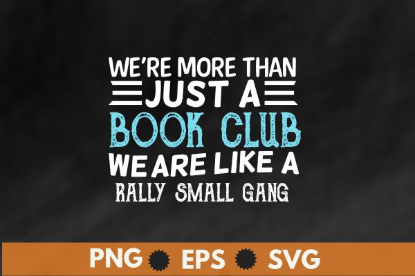 Funny Book Club We’re More Than Just Funny Book Club T-Shirt design vector svg, Funny Book Club, Book Club, library specialist