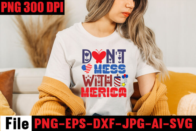 Don't Mess With Merica T-shirt Design,All American Dude T-shirt Design,Happy 4th July Independence Day T-shirt Design,4th july, 4th july song, 4th july fireworks, 4th july soundgarden, 4th july wreath, 4th