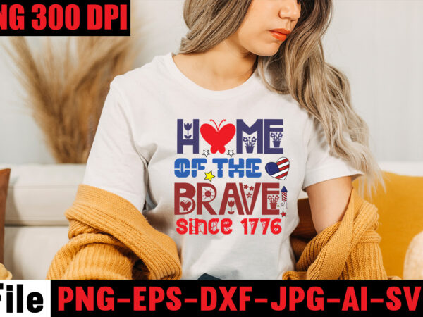 Home of the brave since 1776 t-shirt design,all american dude t-shirt design,happy 4th july independence day t-shirt design,4th july, 4th july song, 4th july fireworks, 4th july soundgarden, 4th july
