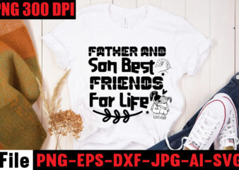 Father And Son Best Friends For Life T-shirt Design,Father & Son Best Friends For Life T-shirt Design,Best Friend Wine Together T-shirt Design,Apparently We’re Trouble When We Are Together Are Knew!