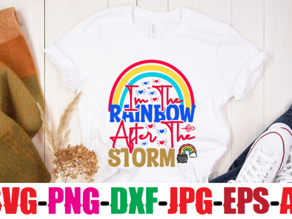 Im the rainbow after the storm t-shirt design,beautiful like a rainbow t-shirt design,teacher rainbow png svg, teacher png svg,svgs,quotes-and-sayings,food-drink,print-cut,mini-bundles,on-sale rainbow png svg, teacher life png svg, teacher svg, teach love