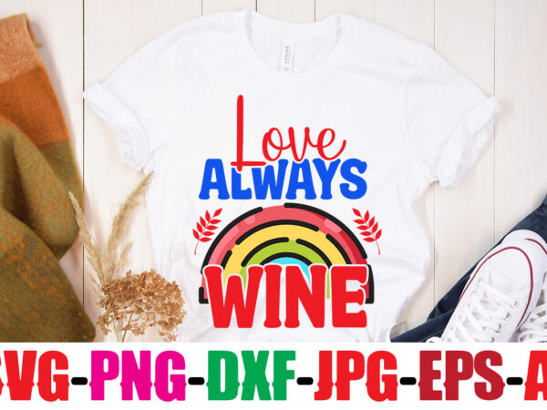 Love always wine t-shirt design,beautiful like a rainbow t-shirt design,teacher rainbow png svg, teacher png svg,svgs,quotes-and-sayings,food-drink,print-cut,mini-bundles,on-sale rainbow png svg, teacher life png svg, teacher svg, teach love inspire rainbow svg