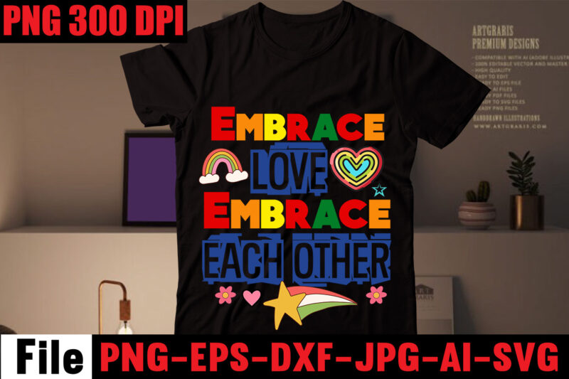 Embrace Love Embrace Each Other T-shirt Design,Celebrate Love Reject Hate T-shirt Design,Celebrate Love Honor Individuality T-shirt Design,Gay Pride Loading T-shirt Design,Beautiful Like A Rainbow T-shirt Design,teacher rainbow png SVG, teacher