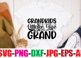Grandkids Make Life Grand T-shirt Design,Best Grandma Ever T-shirt Design,Grandma SVG File, My Greatest Blessings Call Me Grandma, Grandmother svg Cut File for Cricut Silhouette, Grandmother’s Day svg for Grandma,Grandma
