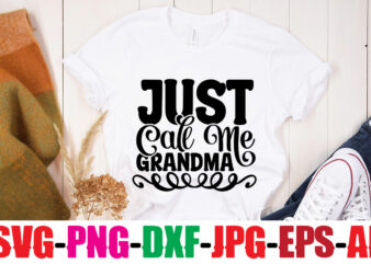 Just Call Me Grandma T-shirt Design,Best Grandma Ever T-shirt Design,Grandma SVG File, My Greatest Blessings Call Me Grandma, Grandmother svg Cut File for Cricut Silhouette, Grandmother’s Day svg for Grandma,Grandma
