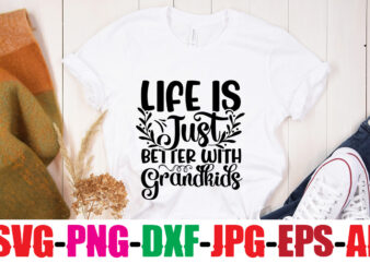 Life Is Just Better With Grandkids T-shirt Design,Best Grandma Ever T-shirt Design,Grandma SVG File, My Greatest Blessings Call Me Grandma, Grandmother svg Cut File for Cricut Silhouette, Grandmother’s Day svg