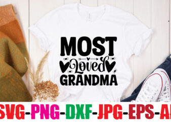 Most Loved Grandma T-shirt Design,Best Grandma Ever T-shirt Design,Grandma SVG File, My Greatest Blessings Call Me Grandma, Grandmother svg Cut File for Cricut Silhouette, Grandmother’s Day svg for Grandma,Grandma SVG,