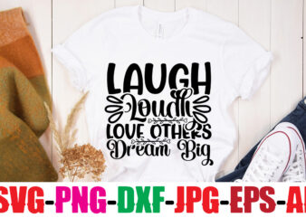 Laugh Loudly Love Others Dream Big T-shirt Design,Be Brave Be Humble Be You T-shirt Design,Inspirational Bundle Svg, Motivational Svg Bundle, Quotes Svg,Positive Quote,Funny Quotes,Saying Svg,Hand Lettered,Svg,Png,Cricut Cut Files,Motivational Quote Svg