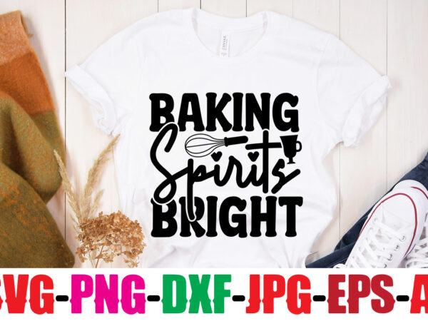 Baking spirits bright t-shirt design,bakers gonna bake t-shirt design,kitchen bundle, kitchen utensil’s for laser engraving, vinyl cutting, t-shirt printing, graphic design, card making, silhouette, svg bundle,bbq grilling summer bundle digital